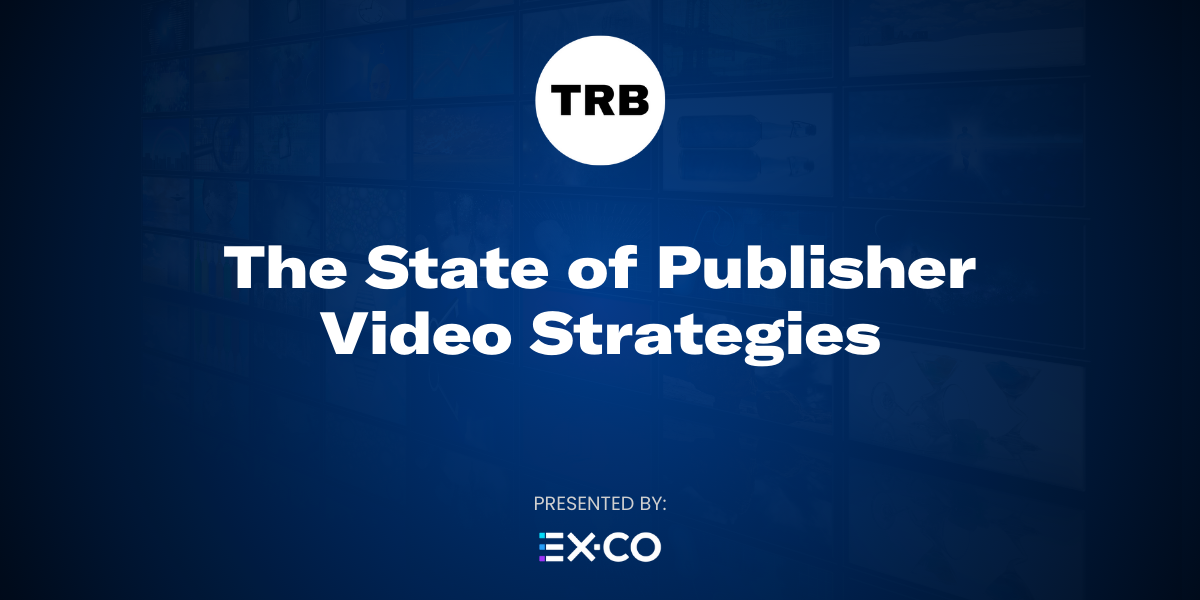 The state of publisher video strategies